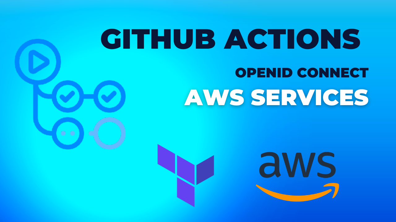 OpenID Connect and Github Actions to authenticate with Amazon Web Services