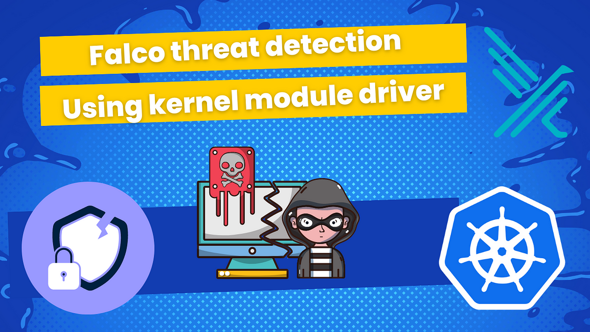 Threat detection with Falco on EKS and using kernel module driver